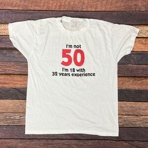Vintage I'm not 50 I'm 18 with 32 years experience funny humor gag gift tshirt